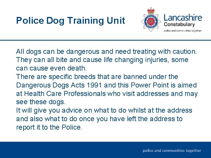 Police Dog Training Unit All dogs can be dangerous and need treating with caution. Police Dog Training Unit All dogs can be dangerous and need treating with caution.