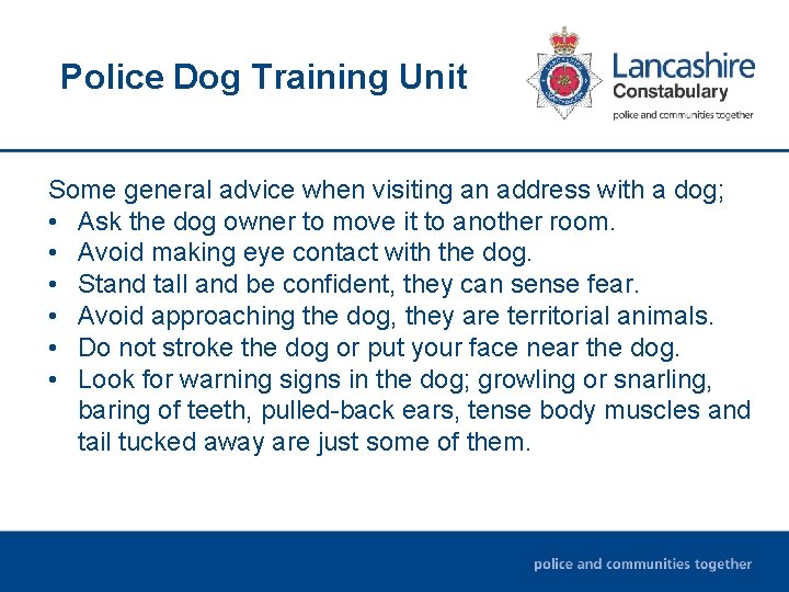 Police Dog Training Unit Some general advice when visiting an address with a dog; Police Dog Training Unit Some general advice when visiting an address with a dog;