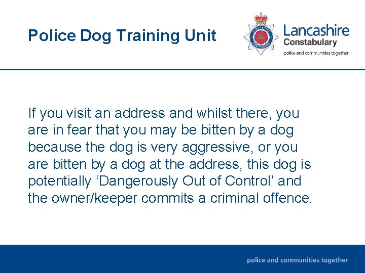 Police Dog Training Unit If you visit an address and whilst there, you are Police Dog Training Unit If you visit an address and whilst there, you are
