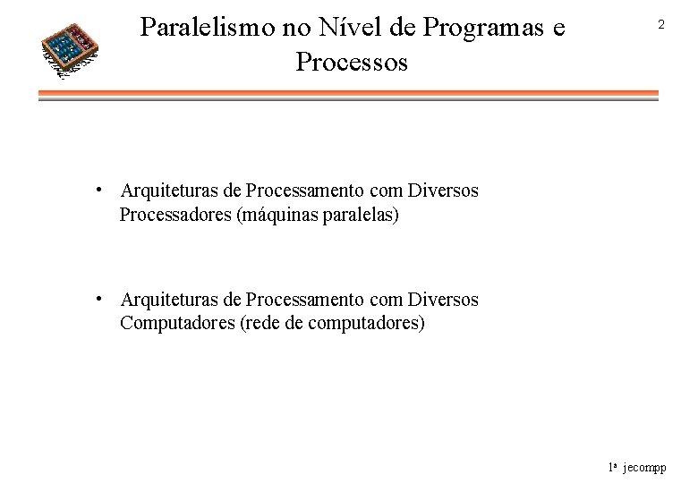 Paralelismo no Nível de Programas e Processos 2 • Arquiteturas de Processamento com Diversos