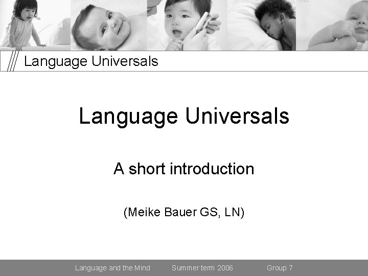 Language Universals A short introduction (Meike Bauer GS, LN) Language and the Mind Summer
