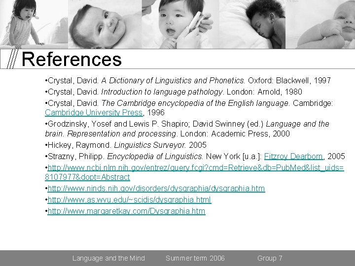 References • Crystal, David. A Dictionary of Linguistics and Phonetics. Oxford: Blackwell, 1997 •