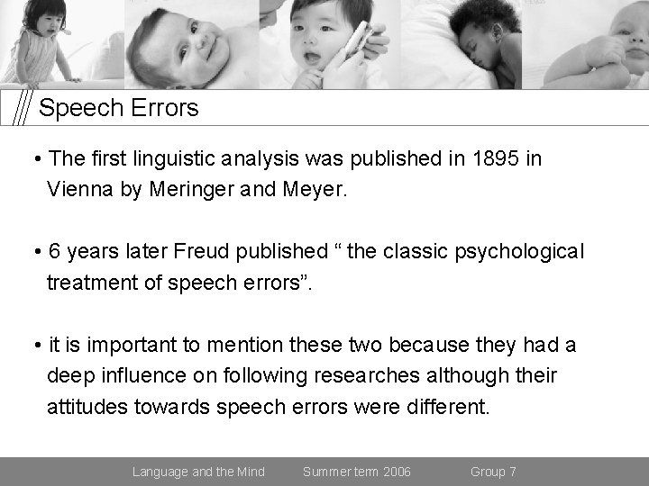 Speech Errors • The first linguistic analysis was published in 1895 in Vienna by