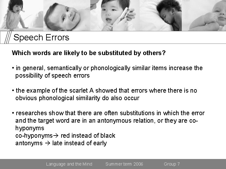 Speech Errors Which words are likely to be substituted by others? • in general,