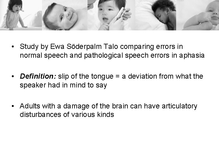  • Study by Ewa Söderpalm Talo comparing errors in normal speech and pathological