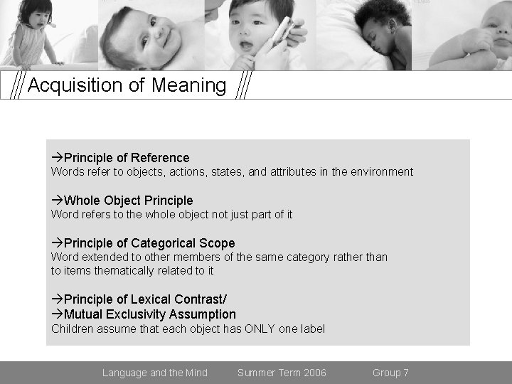 Acquisition of Meaning Principle of Reference Words refer to objects, actions, states, and attributes