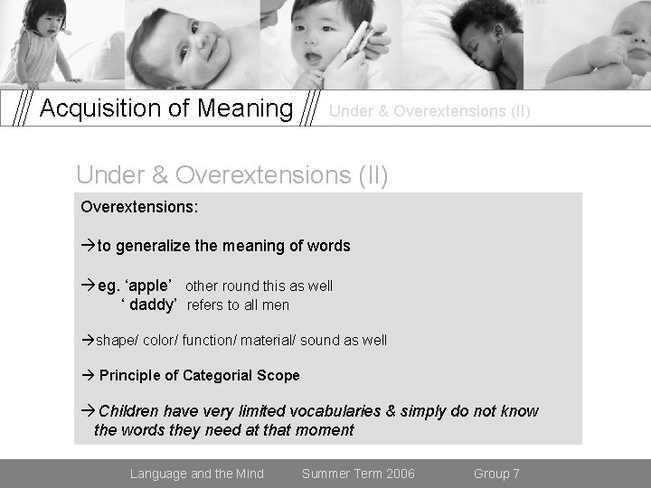 Acquisition of Meaning Under & Overextensions (II) Overextensions: to generalize the meaning of words