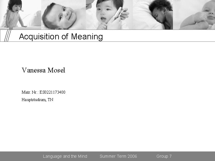 Acquisition of Meaning Vanessa Mosel Matr. Nr. : ES 0221173400 Hauptstudium, TN Language and