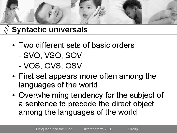 Syntactic universals • Two different sets of basic orders - SVO, VSO, SOV -