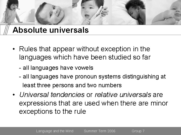 Absolute universals • Rules that appear without exception in the languages which have been