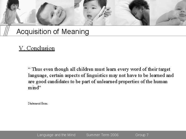Acquisition of Meaning V. Conclusion “ Thus even though all children must learn every