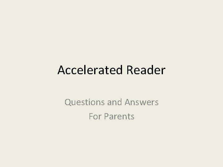 Accelerated Reader Questions and Answers For Parents 