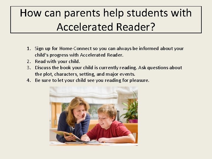 How can parents help students with Accelerated Reader? 1. Sign up for Home-Connect so