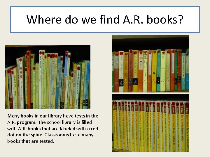 Where do we find A. R. books? Many books in our library have tests