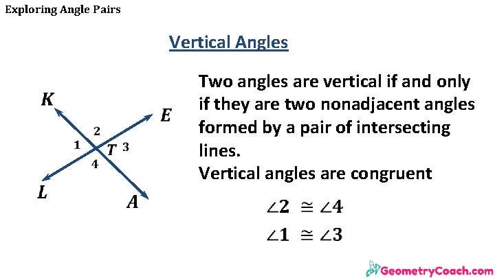 Exploring Angle Pairs Vertical Angles Two angles are vertical if and only if they Exploring Angle Pairs Vertical Angles Two angles are vertical if and only if they