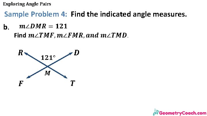 Exploring Angle Pairs Sample Problem 4: Find the indicated angle measures. b. Exploring Angle Pairs Sample Problem 4: Find the indicated angle measures. b.
