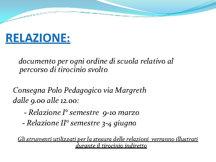 RELAZIONE: documento per ogni ordine di scuola relativo al percorso di tirocinio svolto Consegna