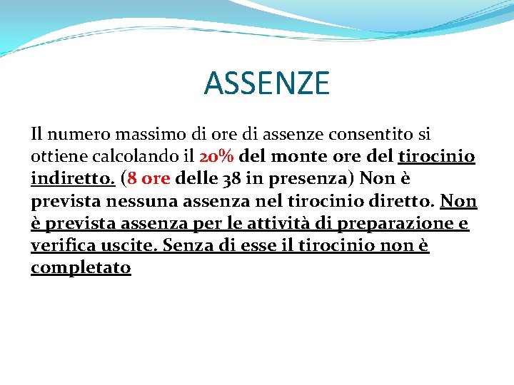 ASSENZE Il numero massimo di ore di assenze consentito si ottiene calcolando il 20%