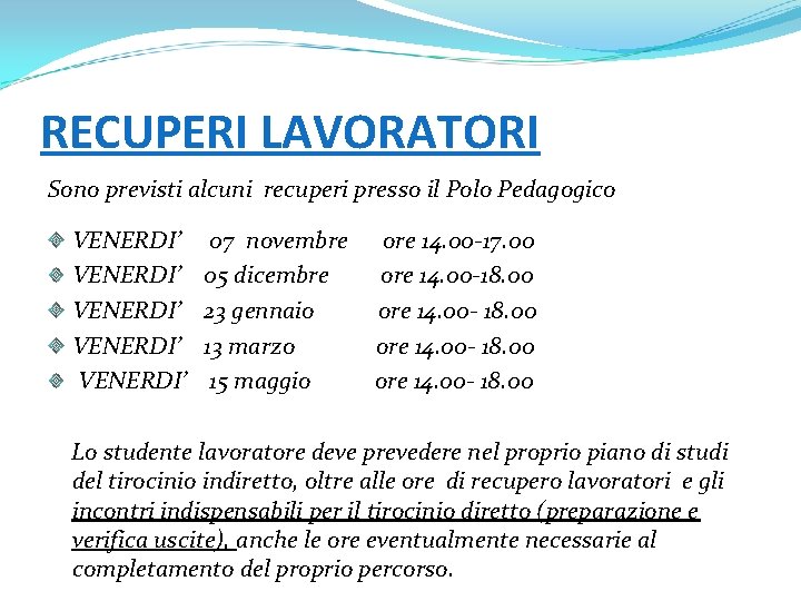 RECUPERI LAVORATORI Sono previsti alcuni recuperi presso il Polo Pedagogico VENERDI’ VENERDI’ 07 novembre