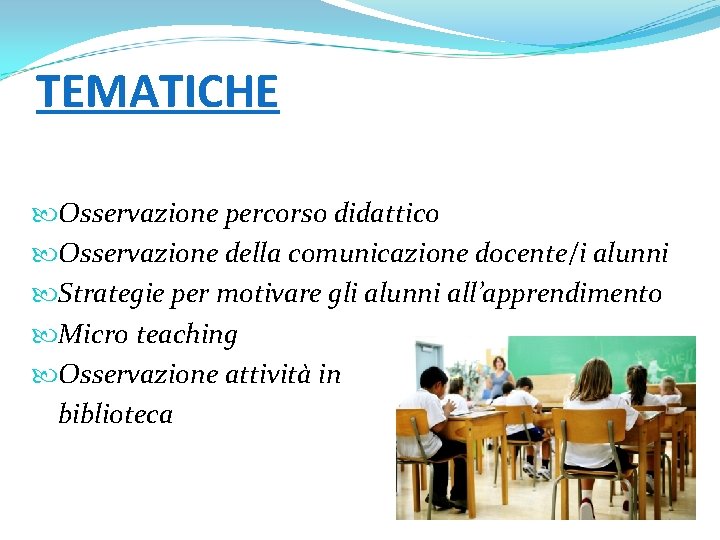 TEMATICHE Osservazione percorso didattico Osservazione della comunicazione docente/i alunni Strategie per motivare gli alunni