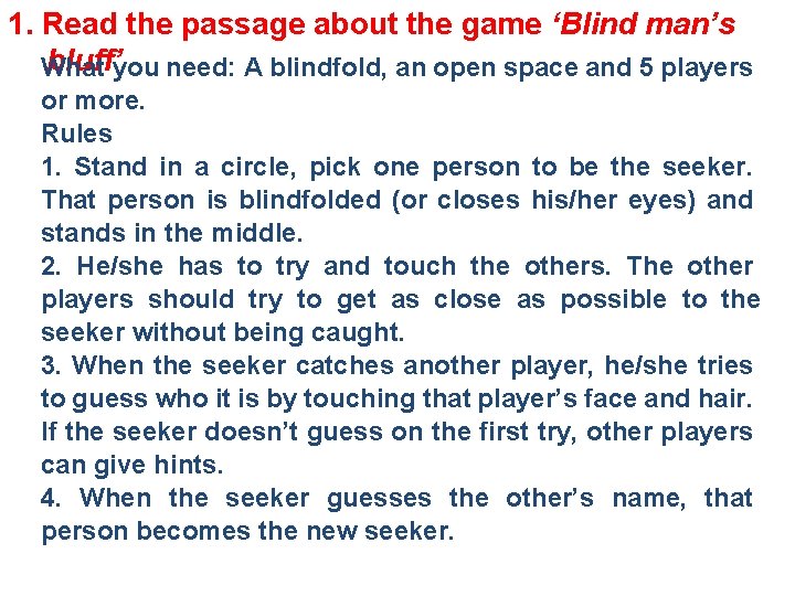 1. Read the passage about the game ‘Blind man’s bluff’you need: A blindfold, an