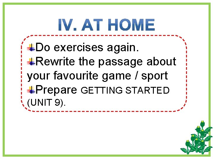 Do exercises again. Rewrite the passage about your favourite game / sport Prepare GETTING