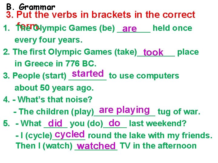 B. Grammar 3. Put the verbs in brackets in the correct form. 1. The