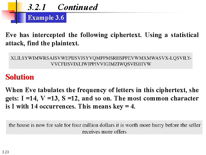 3. 2. 1 Continued Example 3. 6 Eve has intercepted the following ciphertext. Using