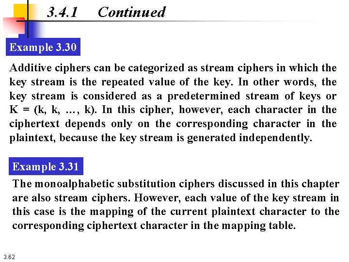 3. 4. 1 Continued Example 3. 30 Additive ciphers can be categorized as stream