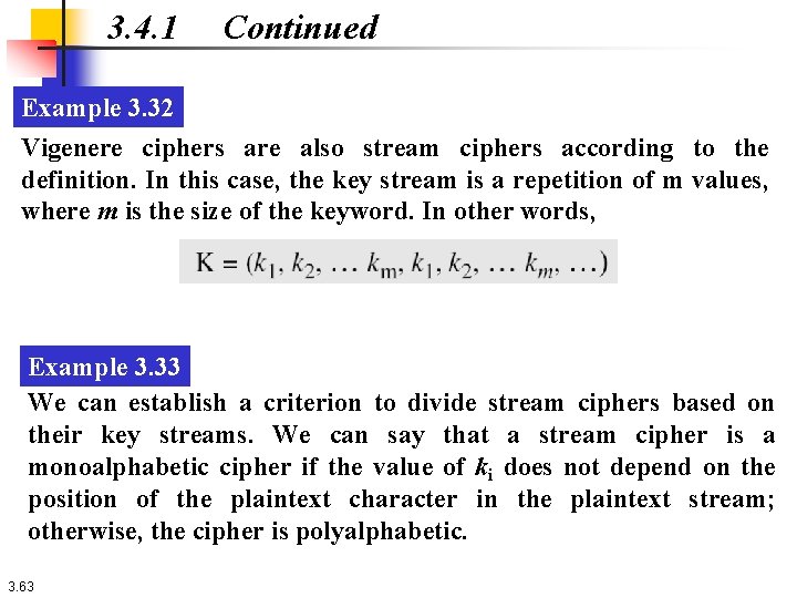 3. 4. 1 Continued Example 3. 32 Vigenere ciphers are also stream ciphers according