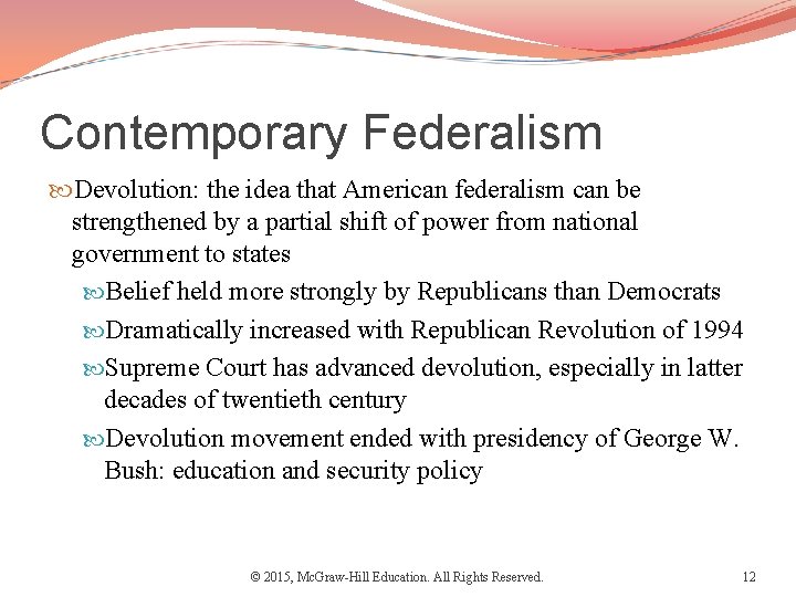 Contemporary Federalism Devolution: the idea that American federalism can be strengthened by a partial