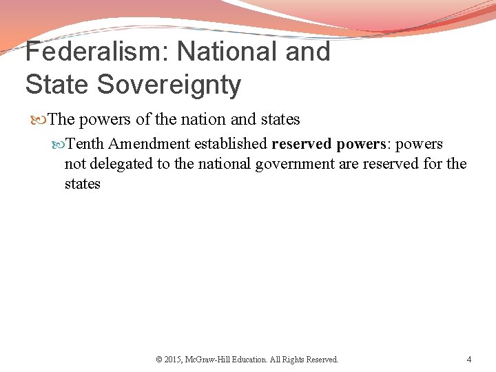 Federalism: National and State Sovereignty The powers of the nation and states Tenth Amendment