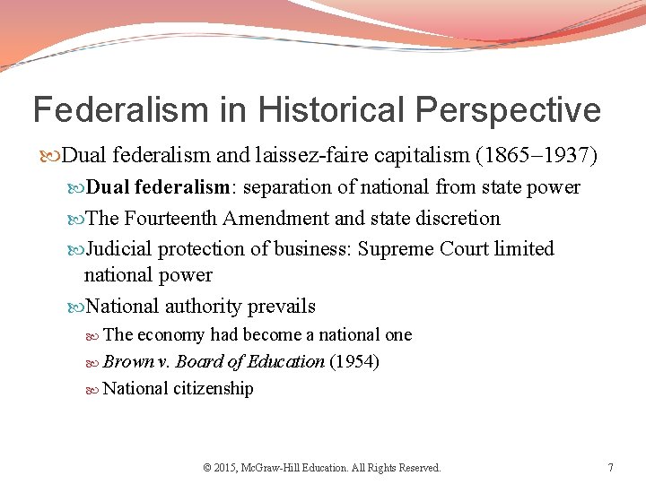 Federalism in Historical Perspective Dual federalism and laissez-faire capitalism (1865– 1937) Dual federalism: separation