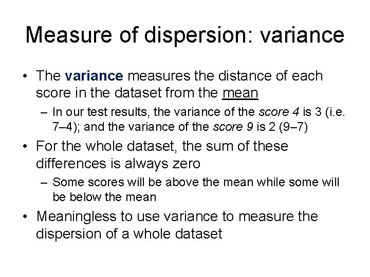 Measure of dispersion: variance • The variance measures the distance of each score in
