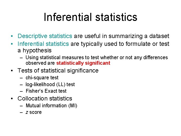 Inferential statistics • Descriptive statistics are useful in summarizing a dataset • Inferential statistics