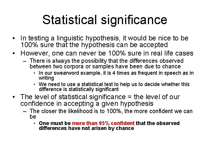 Statistical significance • In testing a linguistic hypothesis, it would be nice to be