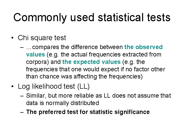 Commonly used statistical tests • Chi square test – …compares the difference between the