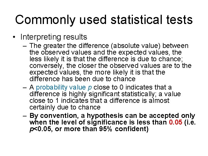 Commonly used statistical tests • Interpreting results – The greater the difference (absolute value)