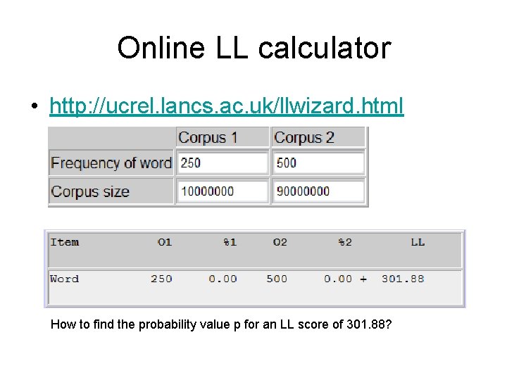 Online LL calculator • http: //ucrel. lancs. ac. uk/llwizard. html How to find the