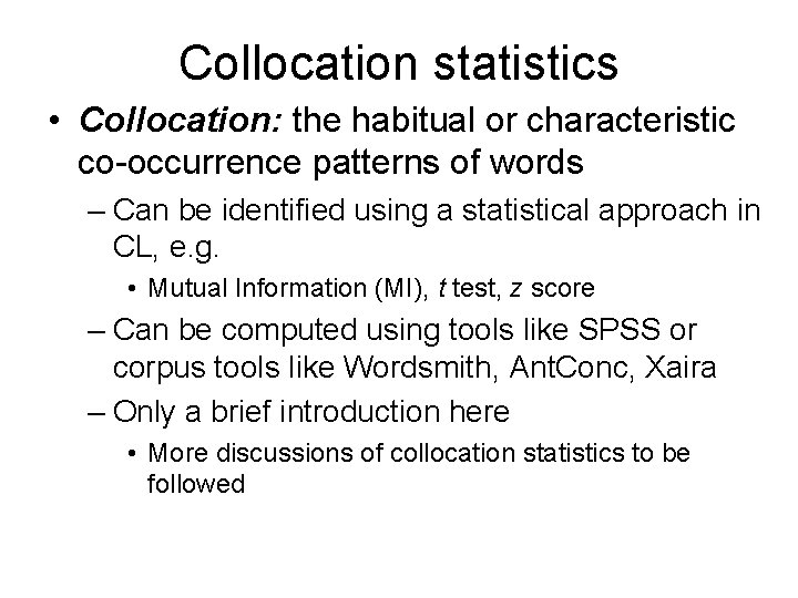 Collocation statistics • Collocation: the habitual or characteristic co-occurrence patterns of words – Can