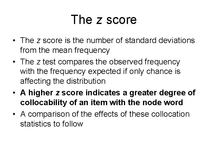 The z score • The z score is the number of standard deviations from