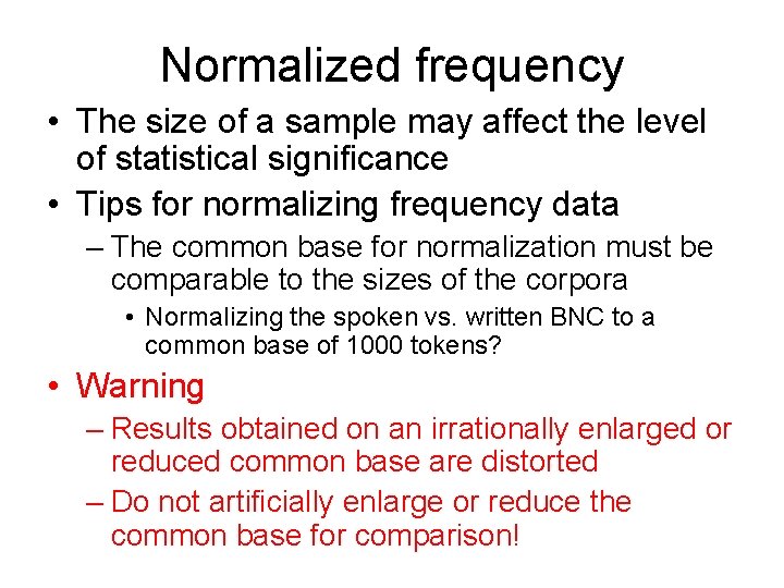 Normalized frequency • The size of a sample may affect the level of statistical