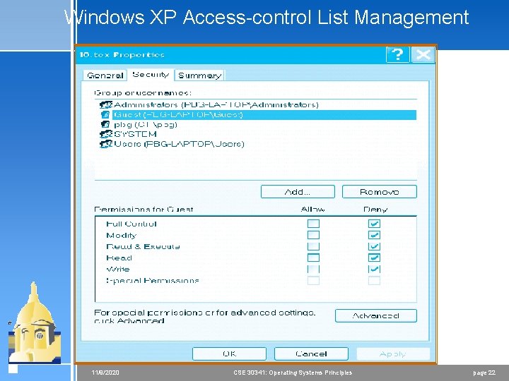 Windows XP Access-control List Management 11/9/2020 CSE 30341: Operating Systems Principles page 22 Windows XP Access-control List Management 11/9/2020 CSE 30341: Operating Systems Principles page 22