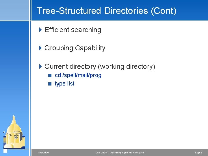 Tree-Structured Directories (Cont) 4 Efficient searching 4 Grouping Capability 4 Current directory (working directory) Tree-Structured Directories (Cont) 4 Efficient searching 4 Grouping Capability 4 Current directory (working directory)