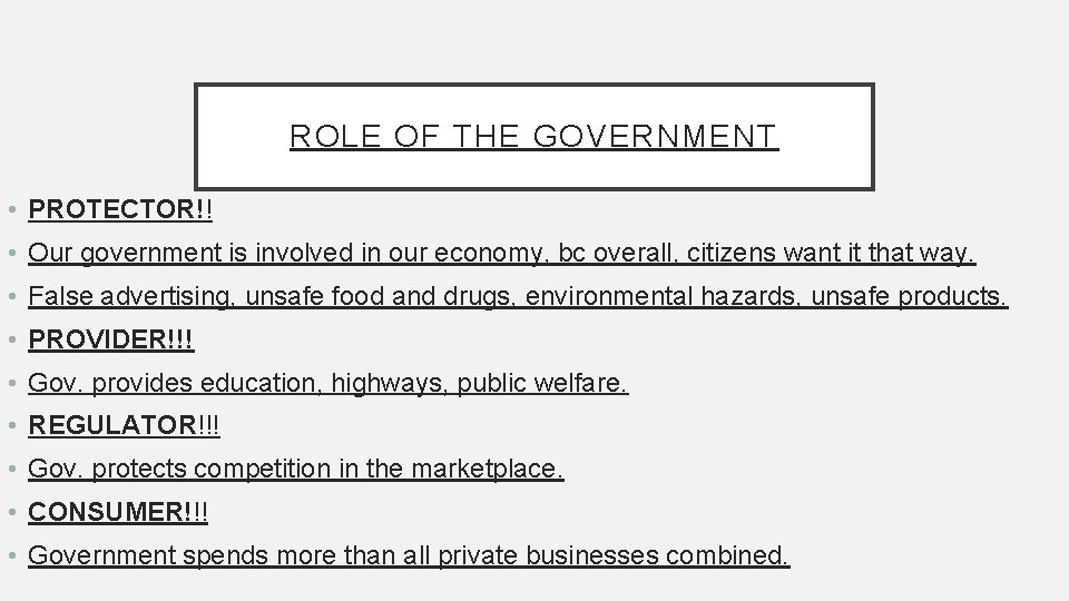 ROLE OF THE GOVERNMENT • PROTECTOR!! • Our government is involved in our economy,