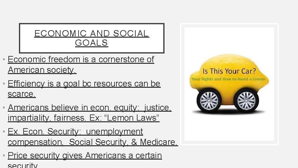 ECONOMIC AND SOCIAL GOALS • Economic freedom is a cornerstone of American society. •