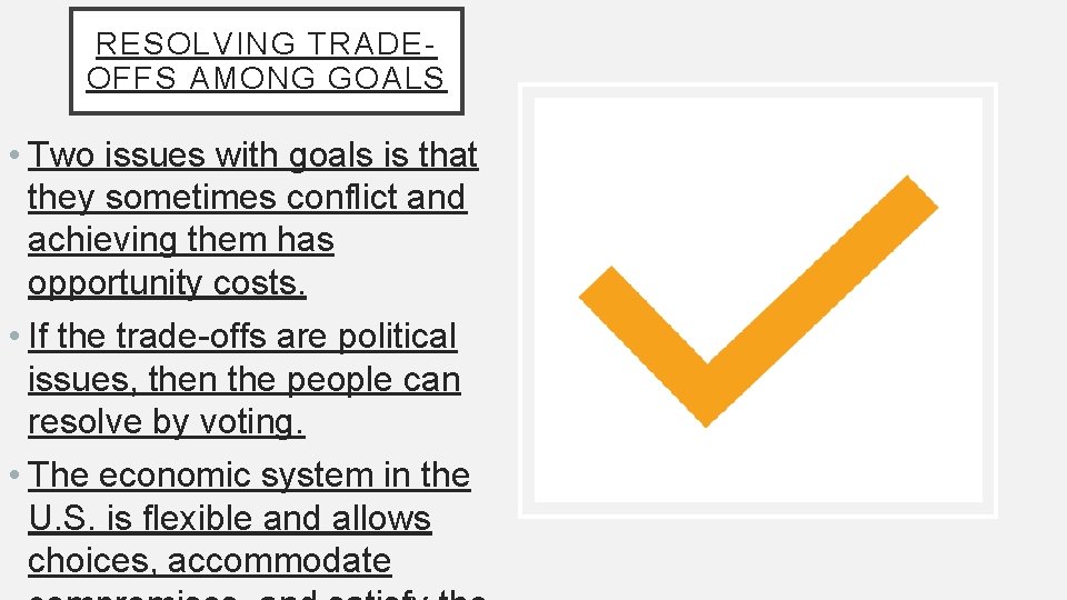 RESOLVING TRADEOFFS AMONG GOALS • Two issues with goals is that they sometimes conflict