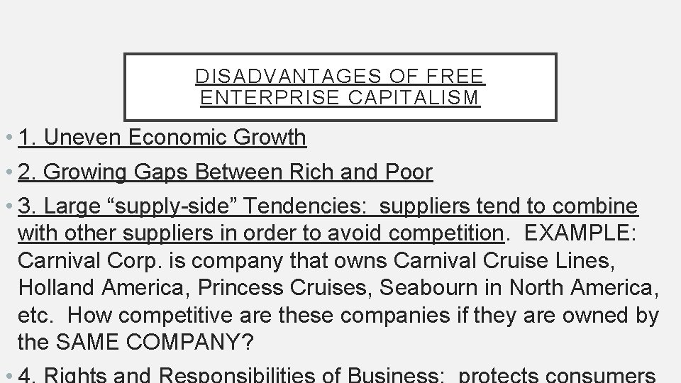 DISADVANTAGES OF FREE ENTERPRISE CAPITALISM • 1. Uneven Economic Growth • 2. Growing Gaps