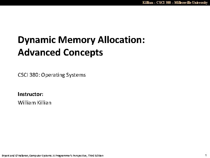 Killian – CSCI 380 – Millersville University Dynamic Memory Allocation: Advanced Concepts CSCI 380: