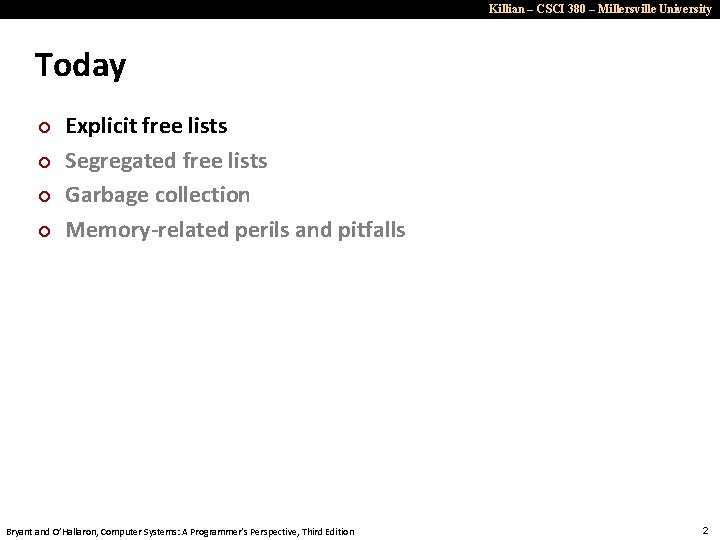 Killian – CSCI 380 – Millersville University Today ¢ ¢ Explicit free lists Segregated